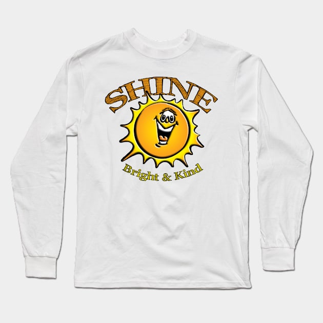 Shine Bright & Kind Long Sleeve T-Shirt by TakeItUponYourself